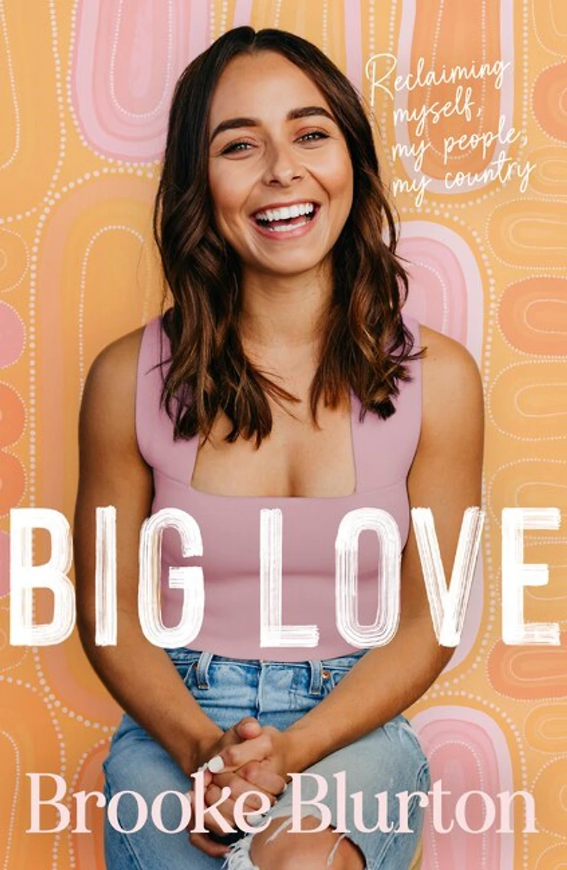 Big Love: Reclaiming myself, my people, country