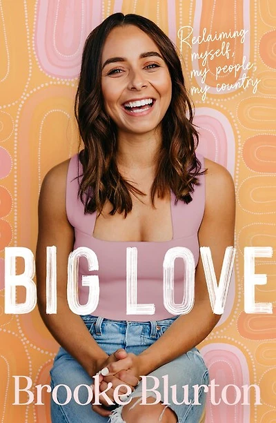 Big Love: Reclaiming myself, my people, country