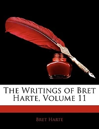 The Writings of Bret Harte, Volume 11