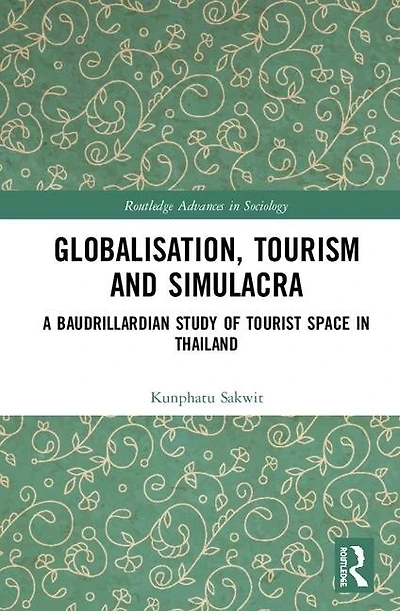 Globalisation, Tourism and Simulacra: A Baudrillardian Study of Tourist Space Thailand