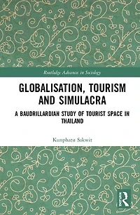 Globalisation, Tourism and Simulacra: A Baudrillardian Study of Tourist Space Thailand