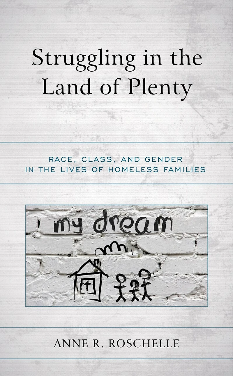 Struggling the Land of Plenty: Race, Class, and Gender Lives Homeless Families