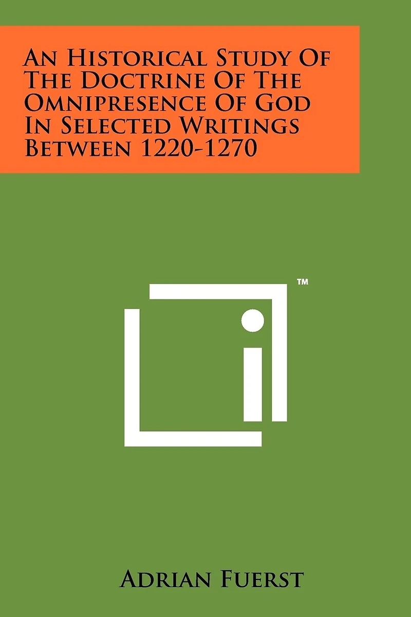 An Historical Study Of The Doctrine Of The Omnipresence Of God In Selected Writings Between 1220-1270