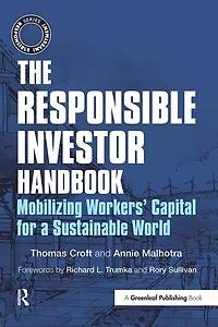 The Responsible Investor Handbook: Mobilizing Workers' Capital For A Sustainable World