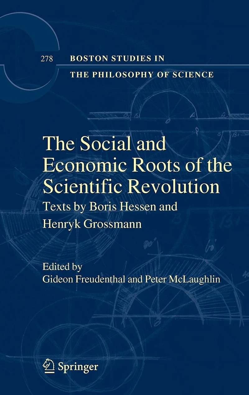The Social And Economic Roots Of Scientific Revolution: Texts By Boris Hessen Henryk Grossmann