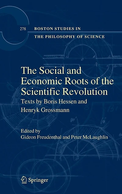 The Social And Economic Roots Of Scientific Revolution: Texts By Boris Hessen Henryk Grossmann