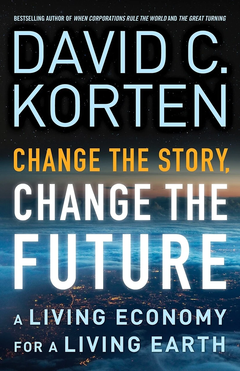 Change the Story, Future: a Living Economy for Earth