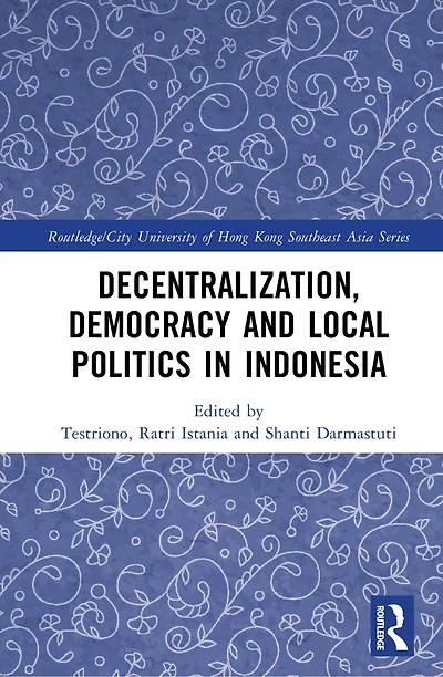 Decentralization, Democracy and Local Politics Indonesia