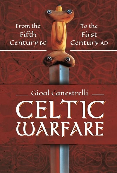 Celtic Warfare: From the Fifth Century BC to First AD