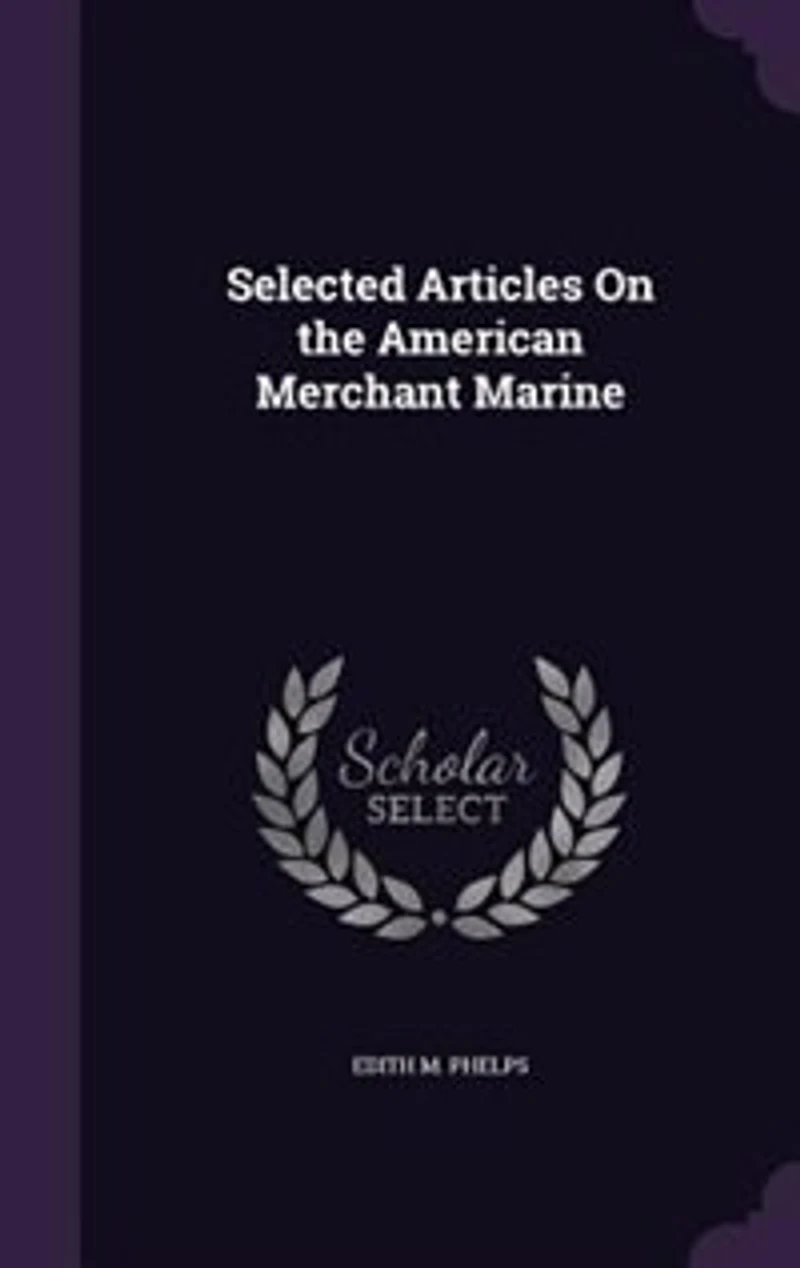 Selected Articles on the American Merchant Marine (Classic Reprint)