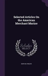 Selected Articles on the American Merchant Marine (Classic Reprint)