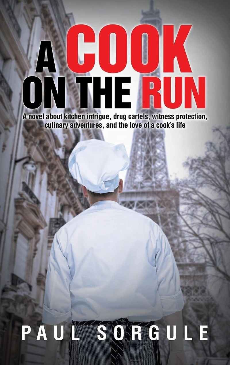 A Cook on the Run: A novel about kitchen intrigue, drug cartels, witness protection, culinary adventures