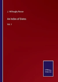 An Index of Dates: Vol. I