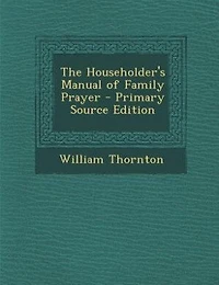 The Householder's Manual of Family Prayer
