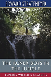 The Rover Boys in the Jungle (Esprios Classics): or, Stirring Adventures in Africa