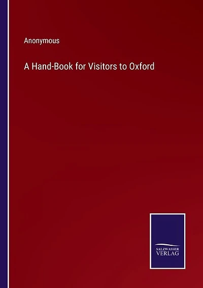 A Hand-Book for Visitors to Oxford