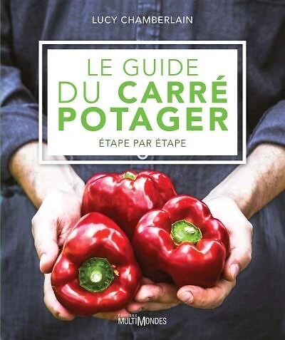 Le guide du carré potager: Étape par étape