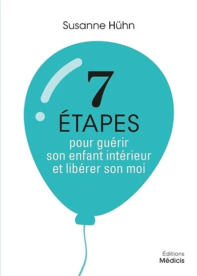 7 étapes pour guérir son enfant intérieur et libérer moi