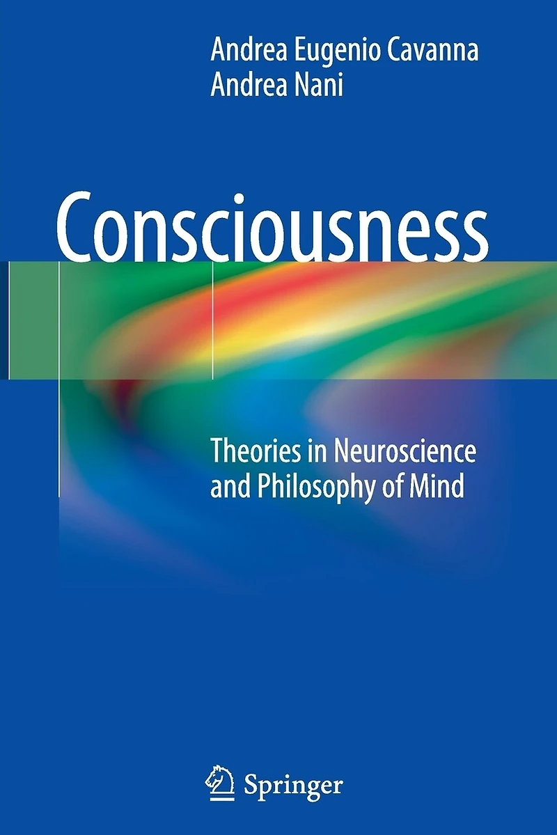 Consciousness: Theories Neuroscience And Philosophy Of Mind
