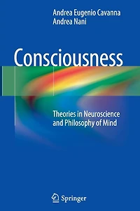 Consciousness: Theories Neuroscience And Philosophy Of Mind