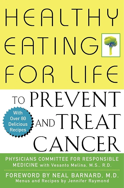 Healthy Eating For Life To Prevent And Treat Cancer
