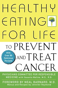 Healthy Eating For Life To Prevent And Treat Cancer