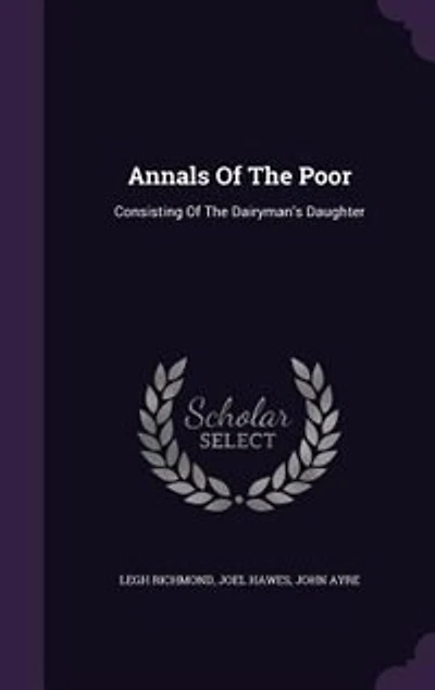 Annals Of The Poor: Consisting Dairyman's Daughter