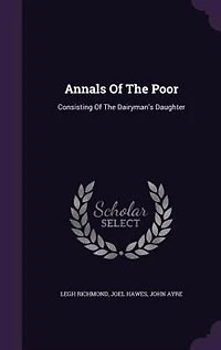 Annals Of The Poor: Consisting Dairyman's Daughter