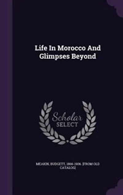 Life In Morocco And Glimpses Beyond