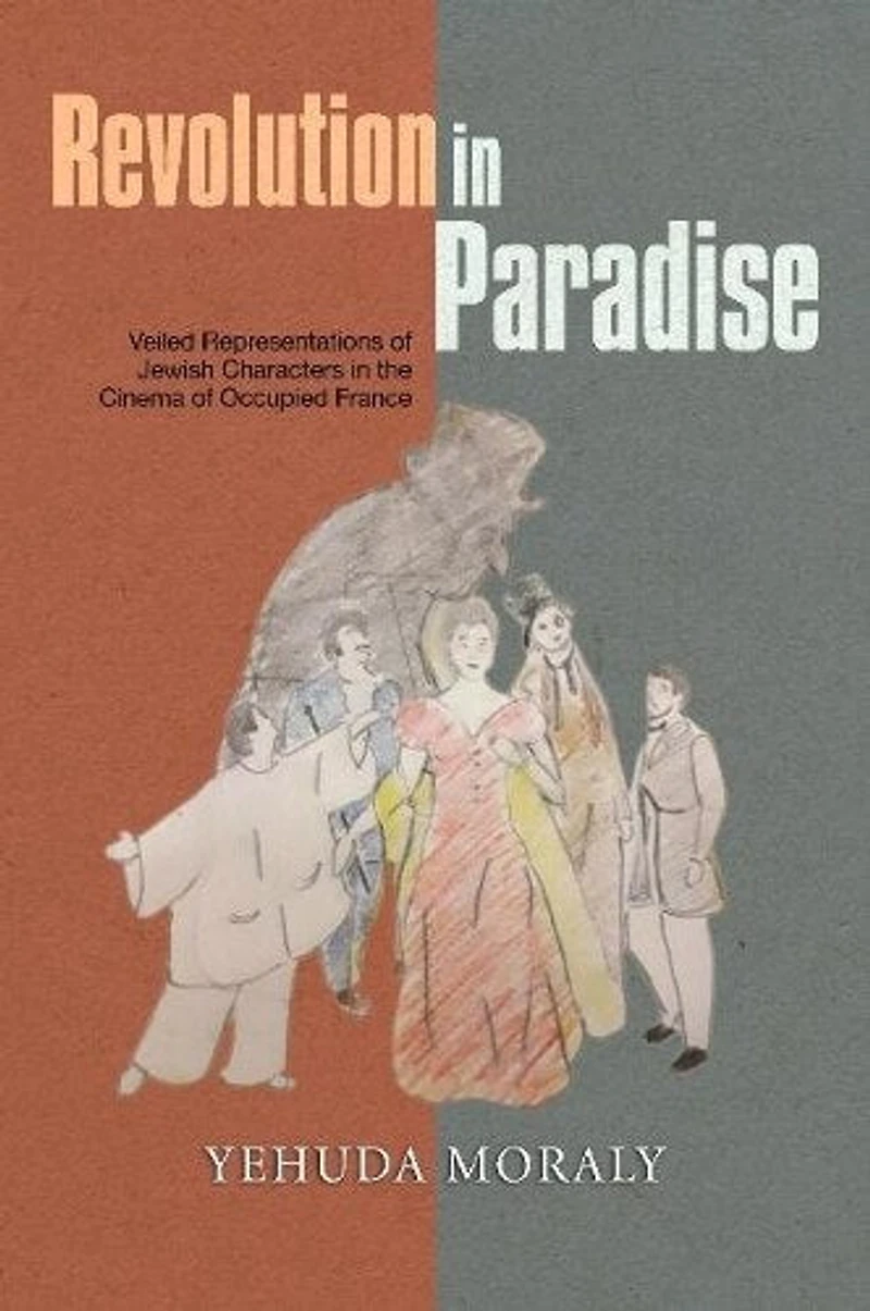 Revolution Paradise: Veiled Representations of Jewish Characters the Cinema Occupied France