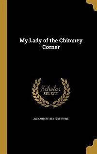 My Lady of the Chimney Corner