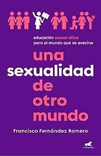 Una sexualidad de otro mundo: Educación Sexual ética para el mundo que se avecina / An Out-of-this-world Sexuality: Ethical Education for the Future..