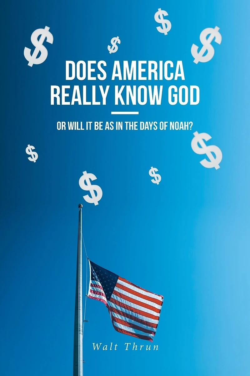 Does America Really Know God--Or Will It Be as the Days of Noah?