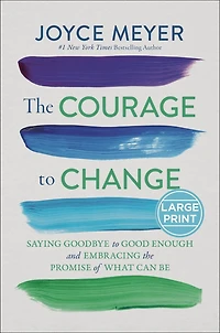 the Courage to Change: Saying Goodbye Good Enough and Embracing Promise of What Can Be