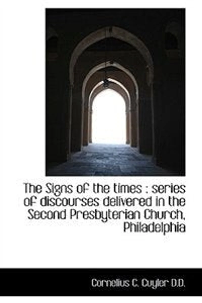 The Signs Of Times: Series Discourses Delivered Second Presbyterian Church, Philadelp