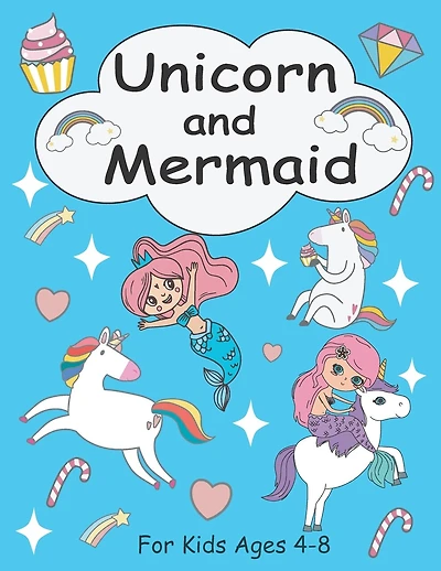 Unicorn and Mermaid Coloring Book for Kids Ages 4-8: +30 Cute, Unique Coloring Pages for girls, A Magical Unicorn and Mermaid Coloring Book for Girls.