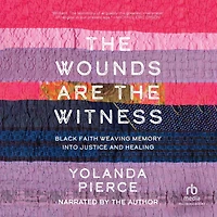 the Wounds Are Witness: Black Faith Weaving Memory into Justice and Healing