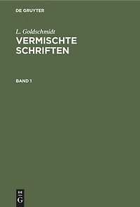 L. Goldschmidt: Vermischte Schriften. Band 1