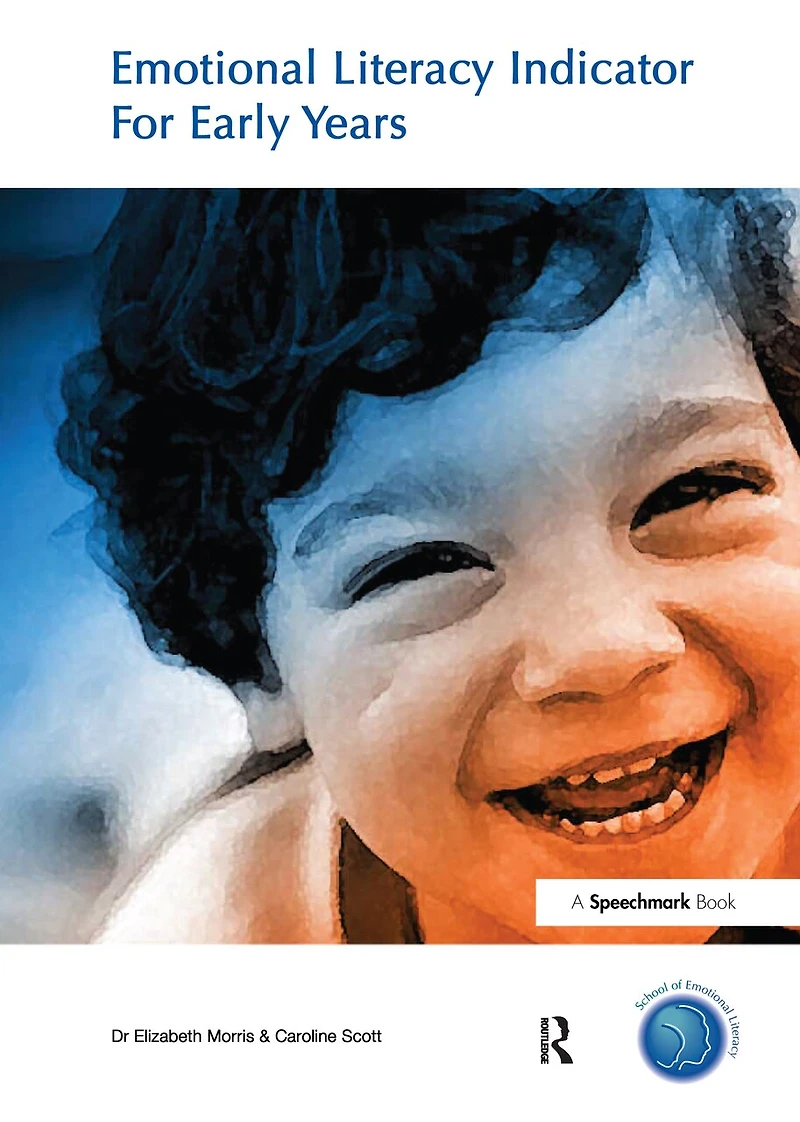 Emotional Literacy Indicator For Early Years: Resource To Assess The Social And Emotional Needs Of A Young Child