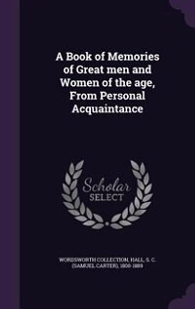 A Book of Memories of Great men and Women of the age