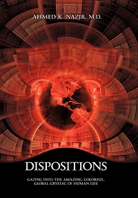 Dispositions: Gazing Into the Amazing, Colorful, Global Crystal of Human Life