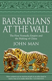 Barbarians at the Wall: First Nomadic Empire and Making of China