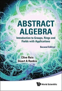 Abstract Algebra: Introduction To Groups, Rings And Fields With Applications ()