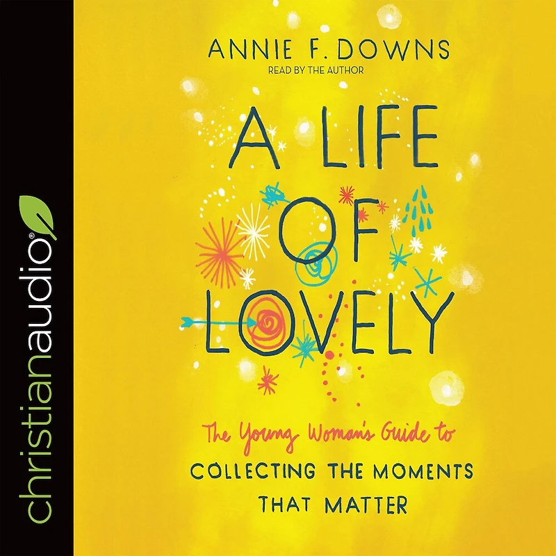 Life of Lovely: the Young Woman's Guide to Collecting Moments That Matter