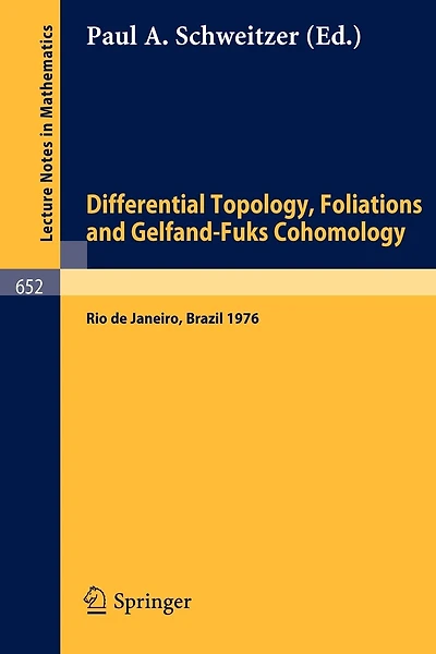 Differential Topology, Foliations and Gelfand-Fuks Cohomology: Proceedings of the Symposium Held at the Ponteficia Universidade Catolica do Rio de Janeiro, 5 - 24 January, 1976.