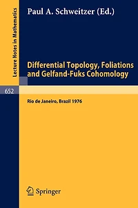 Differential Topology, Foliations and Gelfand-Fuks Cohomology: Proceedings of the Symposium Held at the Ponteficia Universidade Catolica do Rio de Janeiro, 5 - 24 January, 1976.