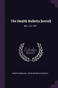 The Health Bulletin [serial]: 86, 1-12, 1971