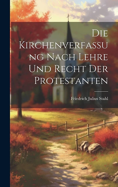 Die Kirchenverfassung nach Lehre und Recht der Protestanten