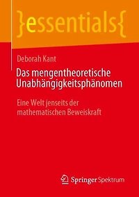 Das mengentheoretische Unabhangigkeitsphanomen: Eine Welt jenseits der mathematischen Beweiskraft