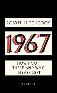1967: How I Got There and Why Never Left